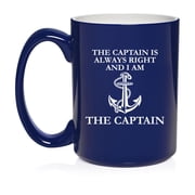 The Captain Is Always Right Funny Boating Lake River Ceramic Coffee Mug Tea Cup Gift 15oz Blue
