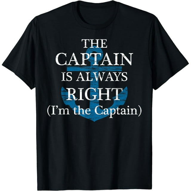 The Captain Is Always Right and I'm The Captain | Funny Gift T-Shirt ...