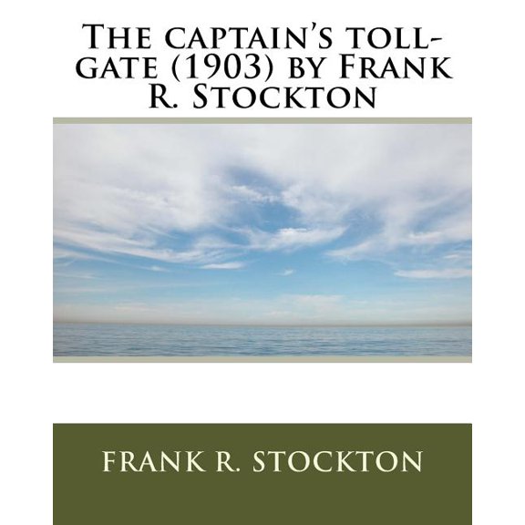 The Captain's Toll-Gate (1903) by Frank R. Stockton