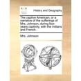 thumbnail image 1 of The Captive American; Or a Narrative of the Sufferings of Mrs. Johnson, During Four Years Captivity, with the Indians and French. (Paperback), 1 of 1