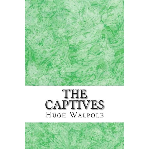The Captives : (Hugh Walpole Classics Collection) (Paperback)