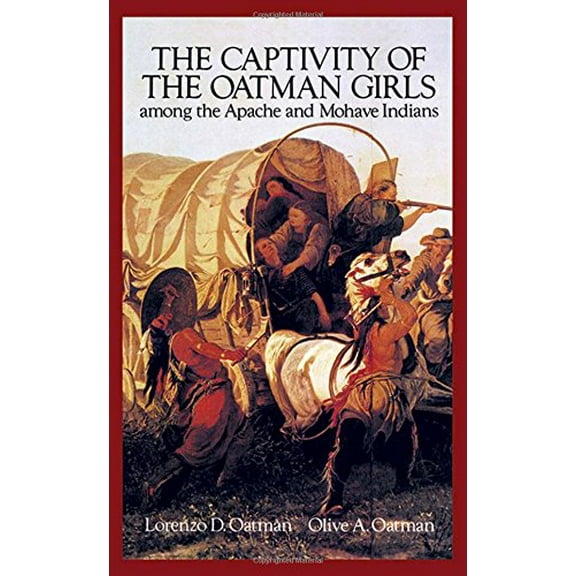 Pre-Owned The Captivity of the Oatman Girls Among the Apache and Mohave Indians (Paperback) 0486280780 9780486280783
