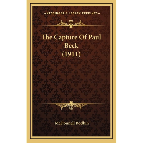 The Capture Of Paul Beck (1911) (Hardcover)