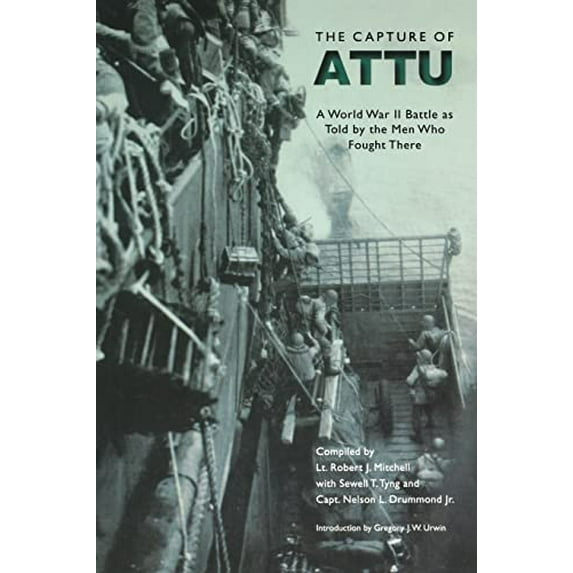 Pre-Owned The Capture of Attu: A World War II Battle as Told by the Men Who Fought There (Paperback) 080329557X 9780803295575