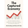 thumbnail image 1 of The Captured Economy: How the Powerful Enrich Themselves, Slow Down Growth, and Increase Inequality, (Hardcover), 1 of 1