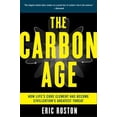 thumbnail image 1 of Pre-Owned The Carbon Age: How Life's Core Element Has Become Civilization's Greatest Threat (Paperback) 0802717519 9780802717511, 1 of 1