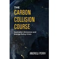 thumbnail image 1 of The Carbon Collision Course: Australia's Emissions and Energy Policy Crisis, (Paperback), 1 of 1