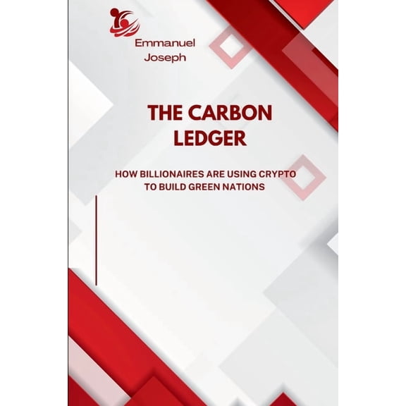 The Carbon Ledger, How Billionaires Are Using Crypto to Build Green Nations, (Paperback)