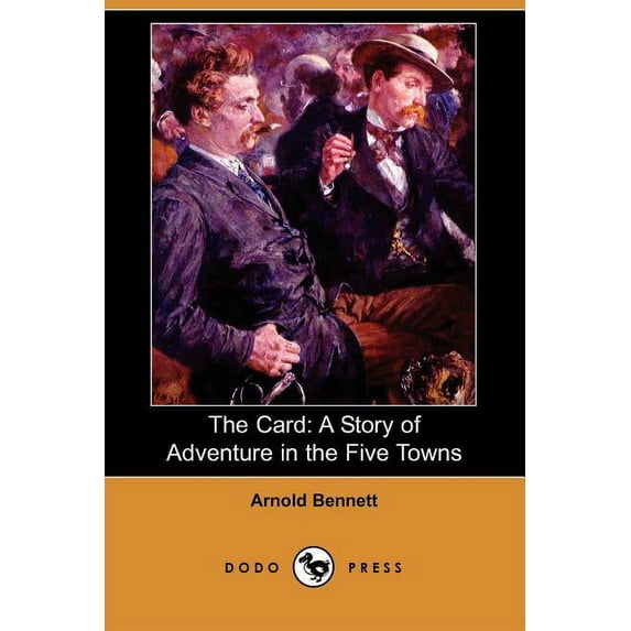 The Card: A Story of Adventure in the Five Towns (Dodo Press)