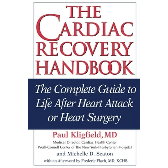 Pre-Owned The Cardiac Recovery Handbook: The Complete Guide to Life After Heart Attack or Heart Surgery (Paperback) 1578262062 9781578262069