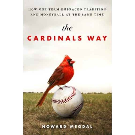 Pre-Owned The Cardinals Way: How One Team Embraced Tradition and Moneyball at the Same Time (Hardcover) 1250058317 9781250058317