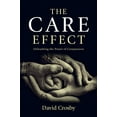 thumbnail image 1 of Pre-Owned The Care Effect: Unleashing the Power of Compassion (Paperback) by David Crosby, 1 of 1