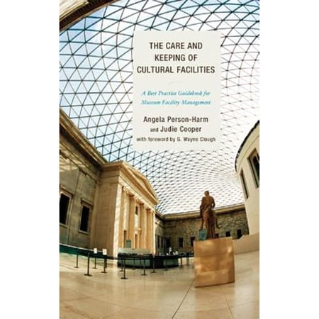 Pre-Owned The Care and Keeping of Cultural Facilities: A Best Practice Guidebook for Museum Facility Management, 9780759123595, 0759123594, Hardcover,