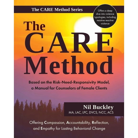 The Care Method The CARE Method: Based on the Risk-Need-Responsivity Model, a Manual for Counselors of Female Clients, Book 4, (Paperback)