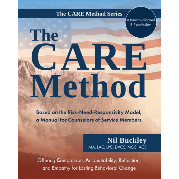 The Care Method The CARE Method: Based on the Risk-Need-Responsivity Model, a Manual for Counselors of Service Members, Book 6, (Paperback)