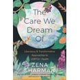 thumbnail image 1 of The Care We Dream of: Liberatory and Transformative Approaches to LGBTQ+ Health, (Paperback), 1 of 1