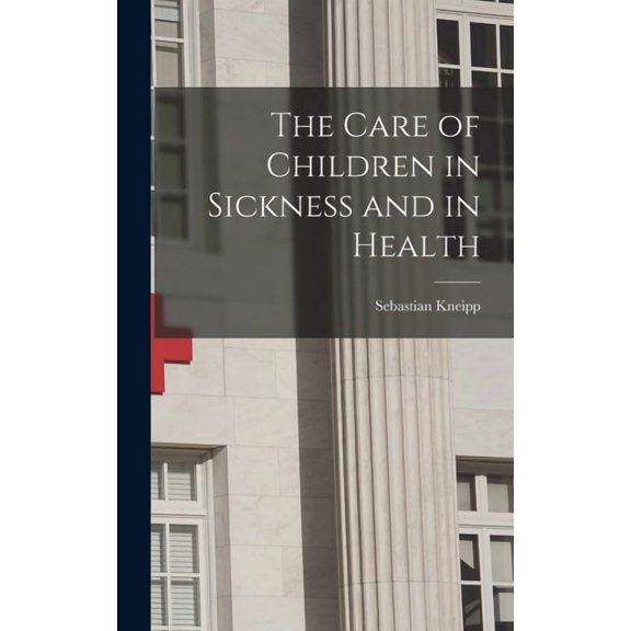 The Care of Children in Sickness and in Health (Hardcover)