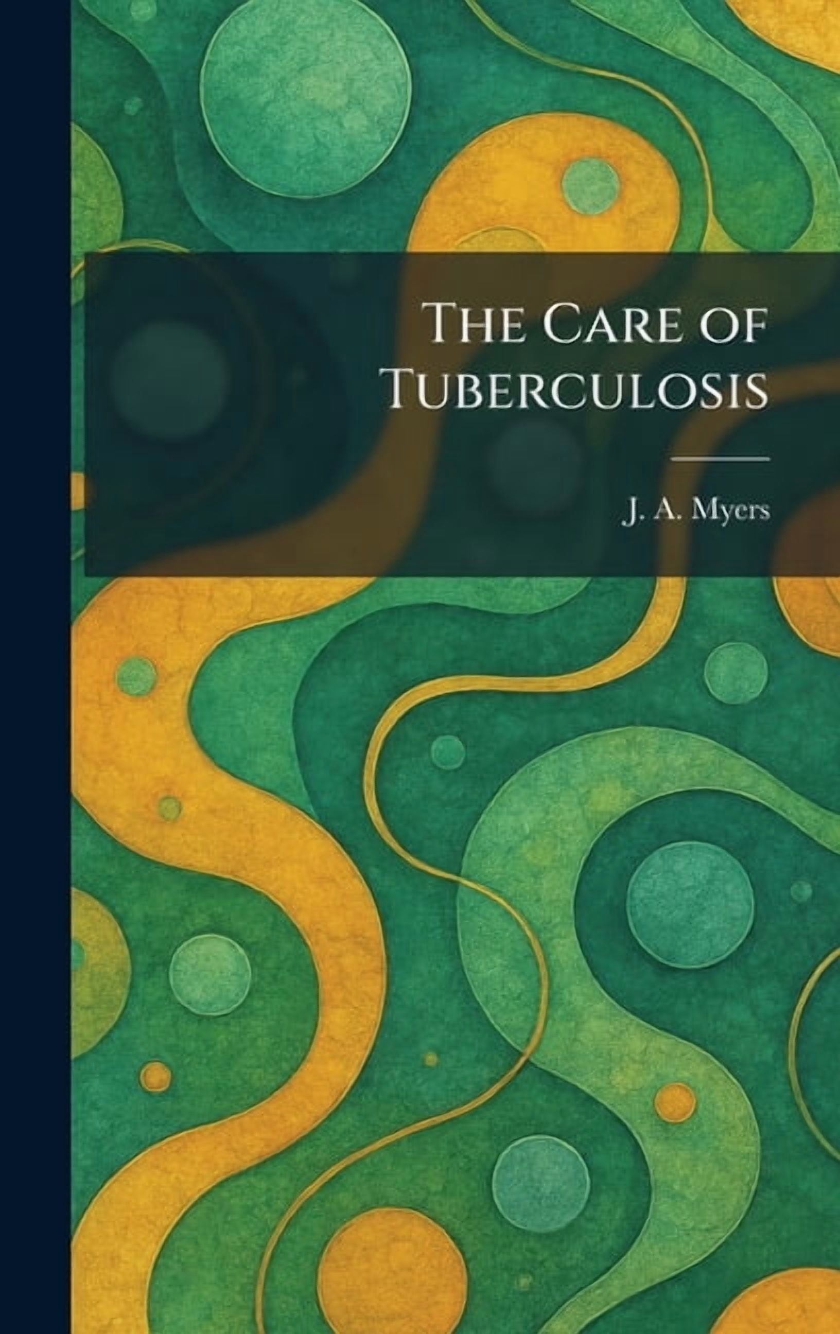 The Care of Tuberculosis, (Hardcover)