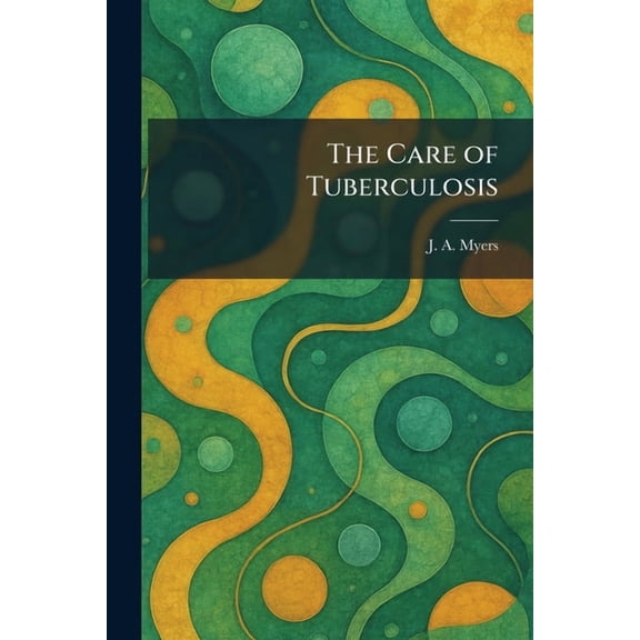 The Care of Tuberculosis, (Paperback)