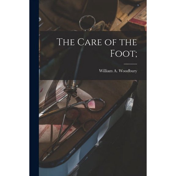 The Care of the Foot; (Paperback)
