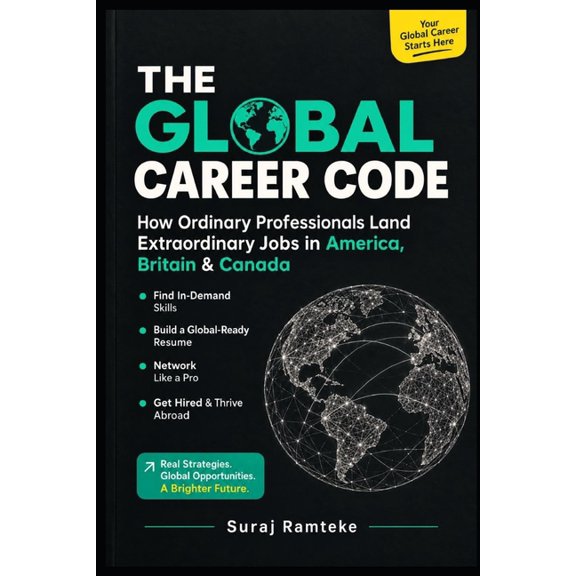 Career Growth and Professional Developme The Global Career Code: How Ordinary Professionals Land Extraordinary Jobs in America, Britain & Canada, Book 1, (Paperback)