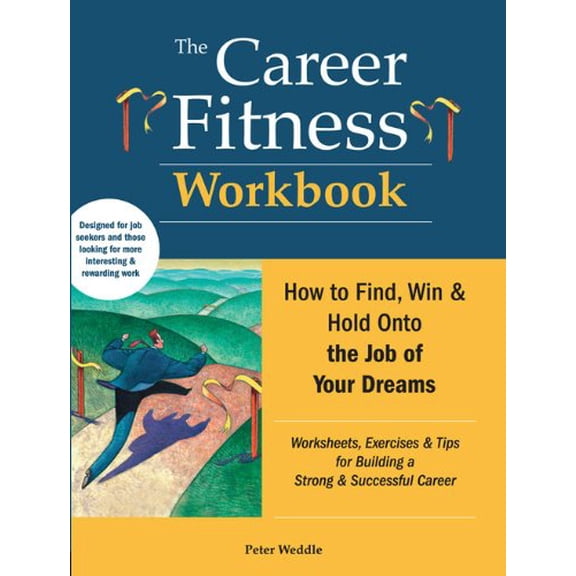 Pre-Owned The Career Fitness Workbook: How to Find, Win & Keep the Job of Your Dreams (Paperback) 1928734731 9781928734734