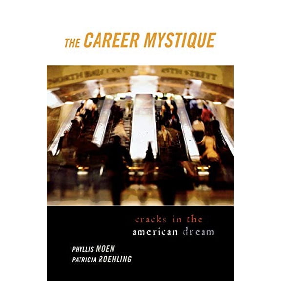 Pre-Owned The Career Mystique: Cracks in the American Dream (Paperback) 0742528626 9780742528628
