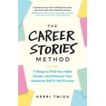 thumbnail image 1 of The Career Stories Method: 11 Steps to Find Your Ideal Career-and Discover Your Awesome Self in the Process, (Paperback), 1 of 1