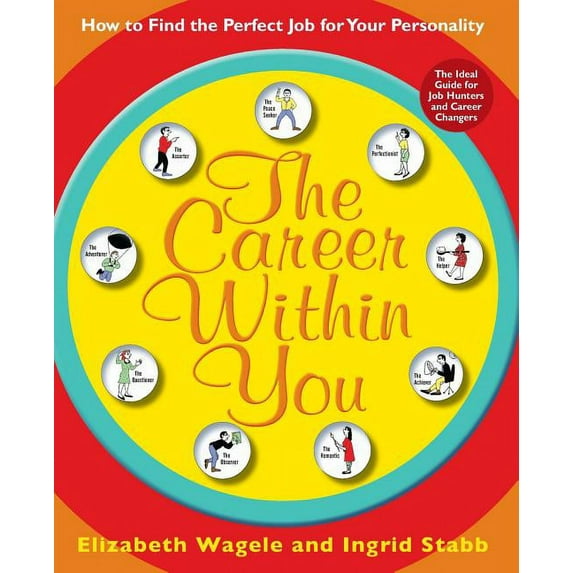 The Career Within You: How to Find the Perfect Job for Your Personality, (Paperback)