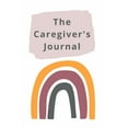 thumbnail image 1 of The Caregiver's Journal: A self-care journal for those who care for others, (Paperback), 1 of 1