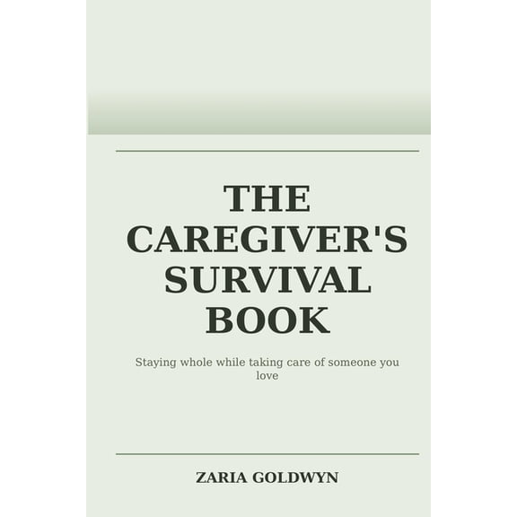 The Caregiver's Survival Book: Staying Functional, Honest, and Alive While Caring for Someone Dependent, (Paperback)