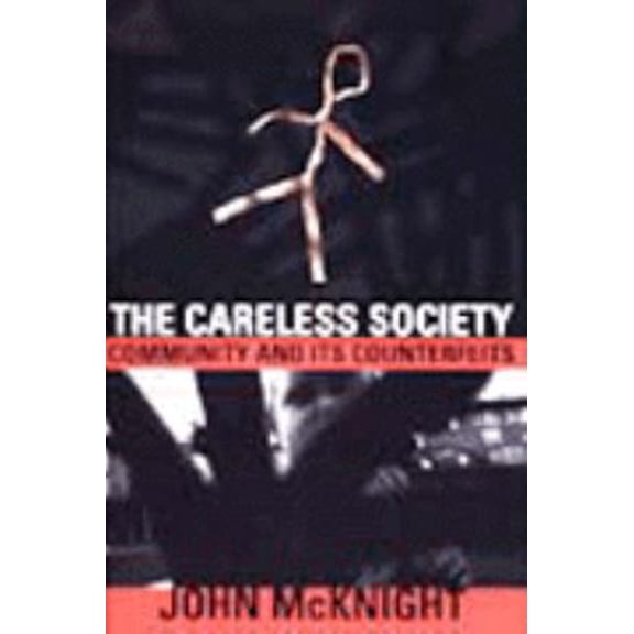 Pre-Owned The Careless Society: Community And Its Counterfeits (Hardcover) 0465091253 9780465091256