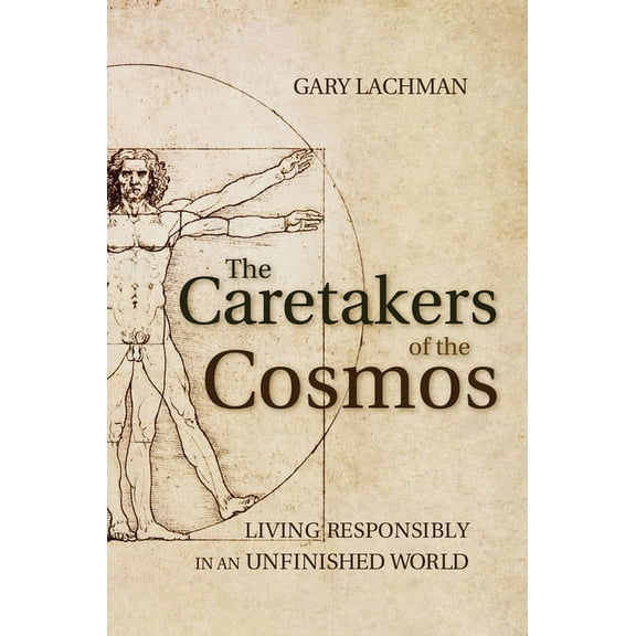 The Caretakers of the Cosmos: Living Responsibly in an Unfinished World, (Paperback)