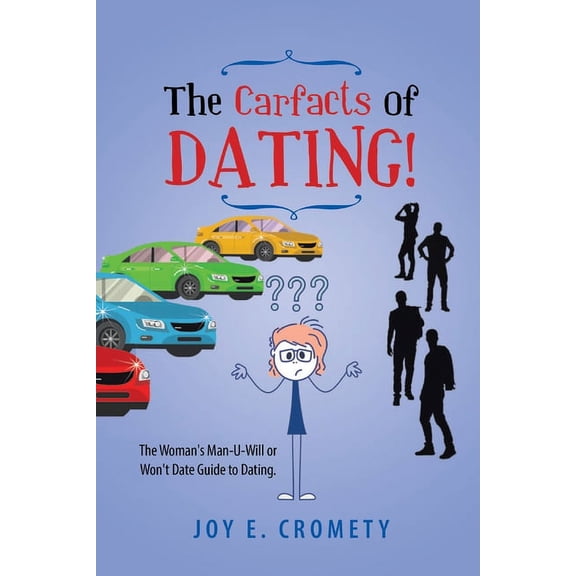 The Carfacts of Dating!: The Woman's Man-U-Will or Won't Date Guide to Dating, (Paperback)
