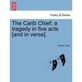 thumbnail image 1 of The Carib Chief; A Tragedy in Five Acts [And in Verse]. (Paperback), 1 of 1
