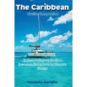 The Caribbean Cruise Companion An Insiders Playbook for Shore Excursions, Hidden Ports and Itinerary Planning, Paperback