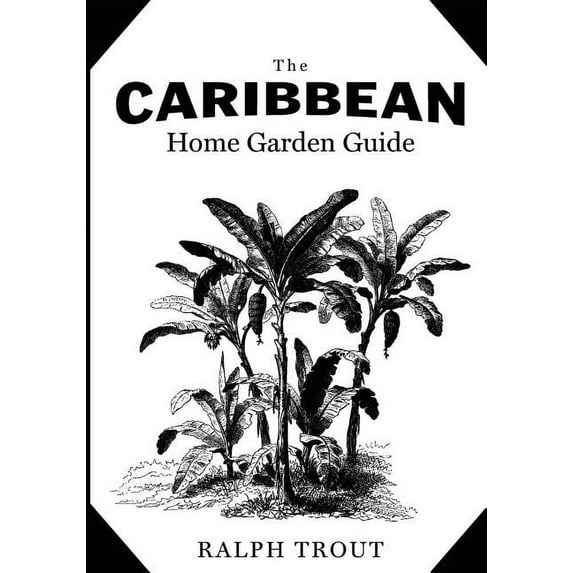 The Caribbean Home Garden Guide, (Paperback)