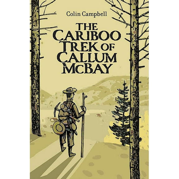 The Cariboo Trek of Callum McBay, (Paperback)