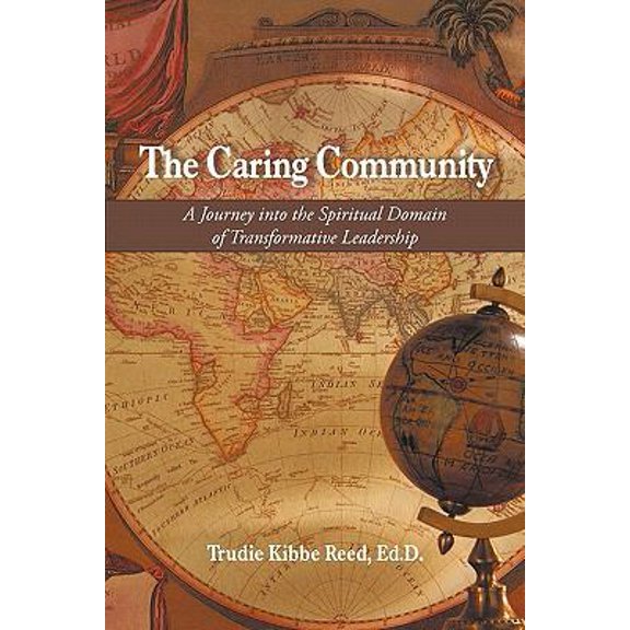 Pre-Owned The Caring Community: A Journey Into the Spiritual Domain of Transformative Leadership (Paperback) 1440170479 9781440170478