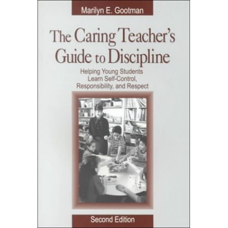 Pre-Owned The Caring Teacher's Guide to Discipline: Helping Young Students Learn Self-Control, Responsibility, and Respect (Paperback) 0761976868 9780761976868