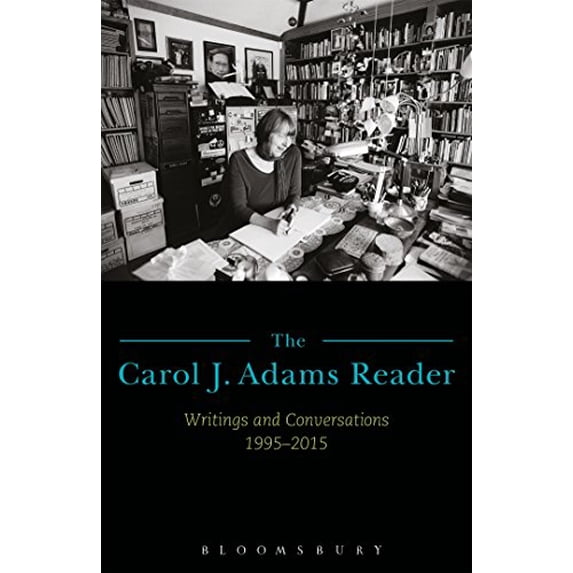 Pre-Owned The Carol J. Adams Reader: Writings and Conversations 1995-2015 (Paperback) by Carol J Adams