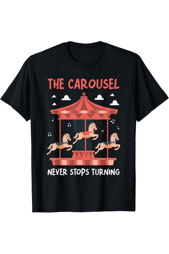 The Carousel Never Stops Turning Device Carousel T-Shirt