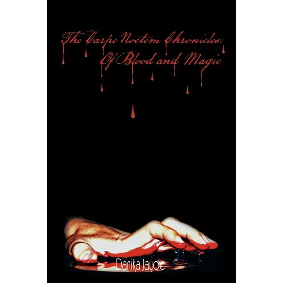 The Carpe Noctem Chronicles: Of Blood and Magic: Of Blood and Magic