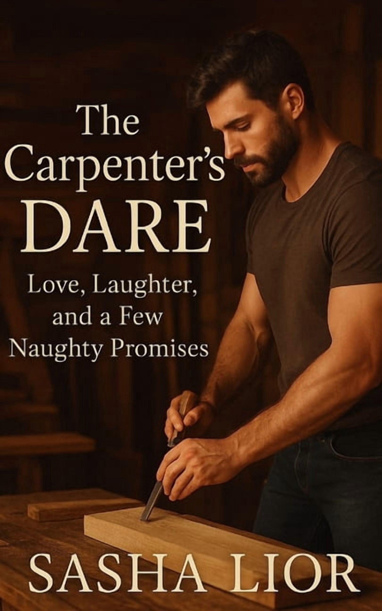 The Carpenter's Dare: Love, Laughter, and a Few Naughty Promises, (Paperback)
