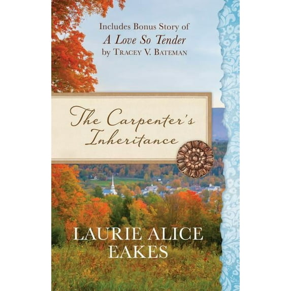 The Carpenter's Inheritance : Also Includes Bonus Story of A Love so Tender by Tracey V. Bateman (Paperback)