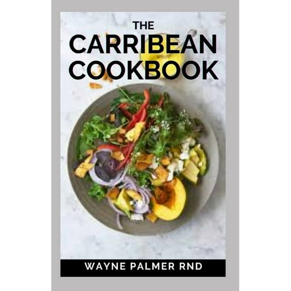 The Carribean Cookbook: Caribbean Recipes from Home, (Paperback)