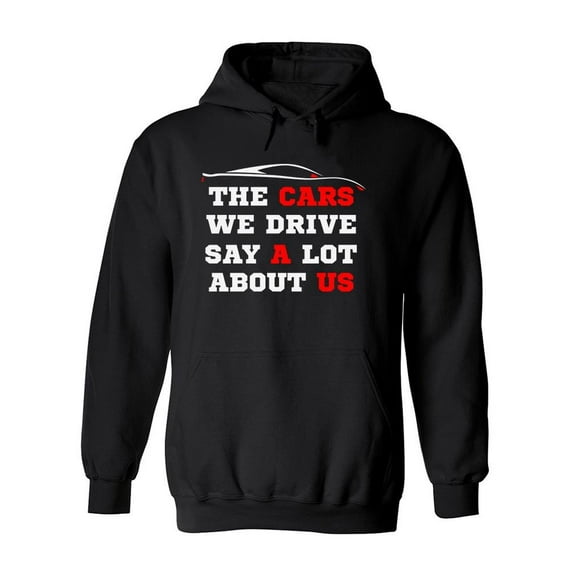 The Cars We Drive Quote Hoodie Men -Image by Shutterstock, Male Large