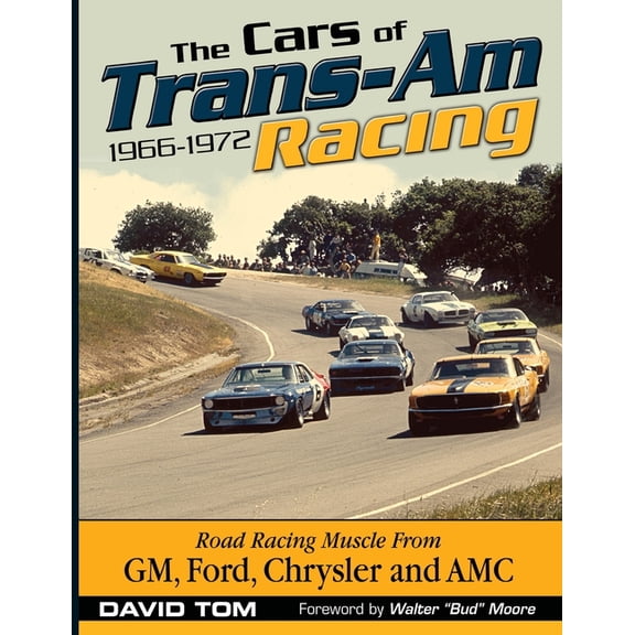 The Cars of Trans-Am Racing: 1966-1972, (Paperback)