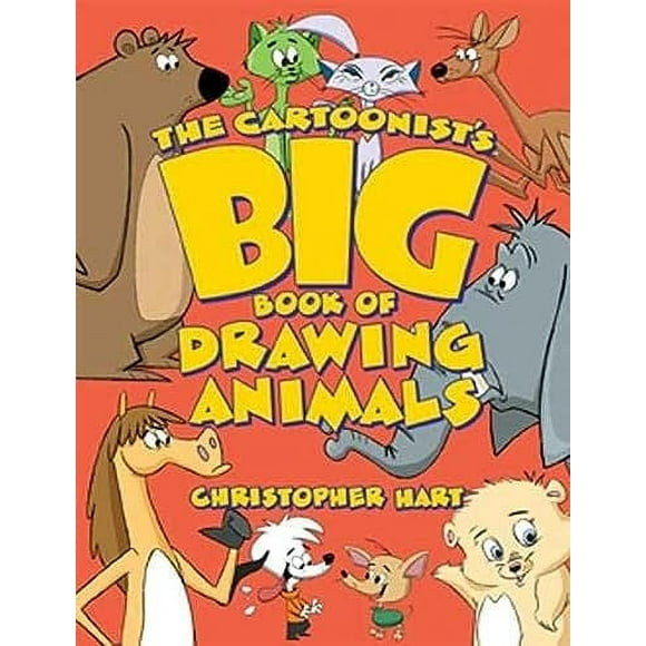 The Cartoonist's Big Book of Drawing Animals -- Christopher Hart