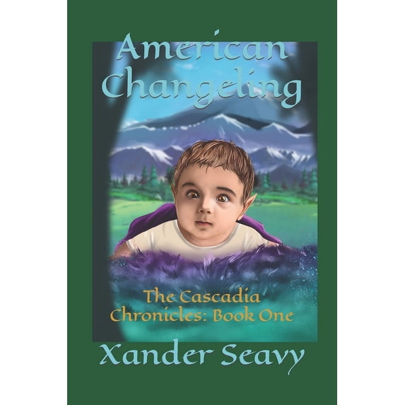The Cascadia Chronicles: American Changeling: The Cascadia Chronicles: Book One (Paperback)
